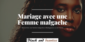 Mariage avec une Femme malgache